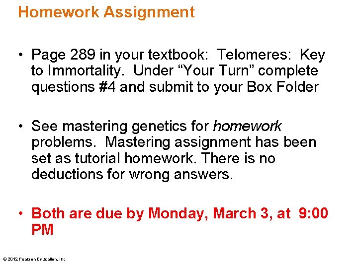 Homework Assignment • Page 289 in your textbook: Telomeres: Key to Immortality. Under “Your