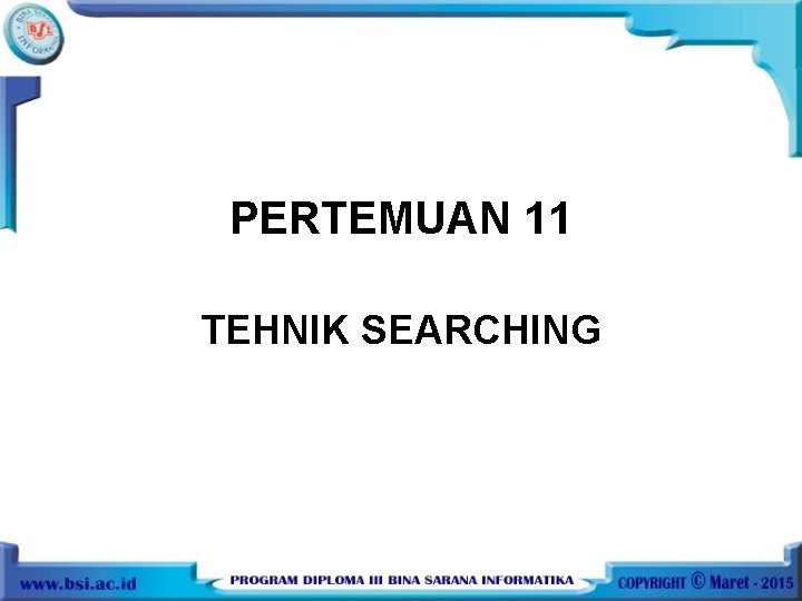 PERTEMUAN 11 TEHNIK SEARCHING 