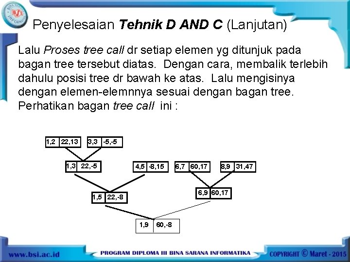 Penyelesaian Tehnik D AND C (Lanjutan) Lalu Proses tree call dr setiap elemen yg