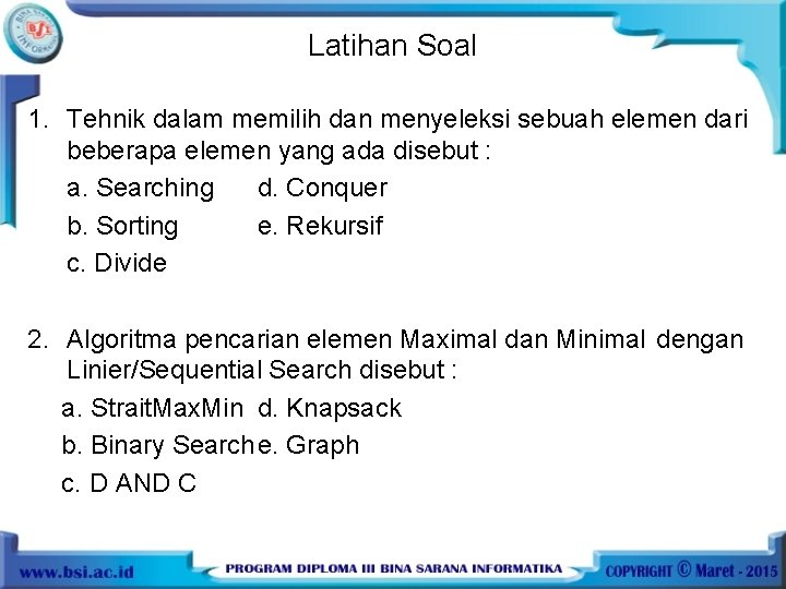 Latihan Soal 1. Tehnik dalam memilih dan menyeleksi sebuah elemen dari beberapa elemen yang