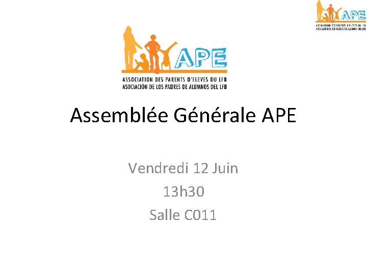 Assemblée Générale APE Vendredi 12 Juin 13 h 30 Salle C 011 