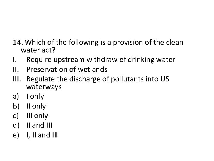 14. Which of the following is a provision of the clean water act? I.