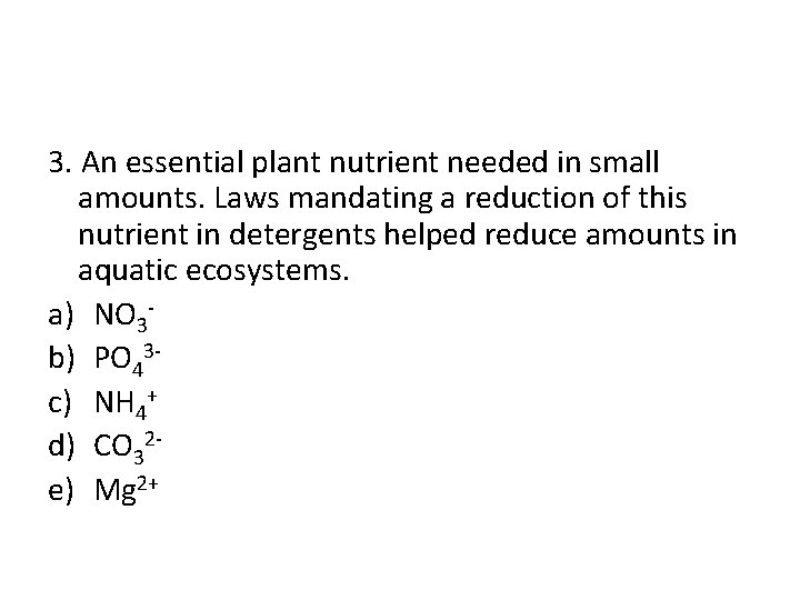 3. An essential plant nutrient needed in small amounts. Laws mandating a reduction of