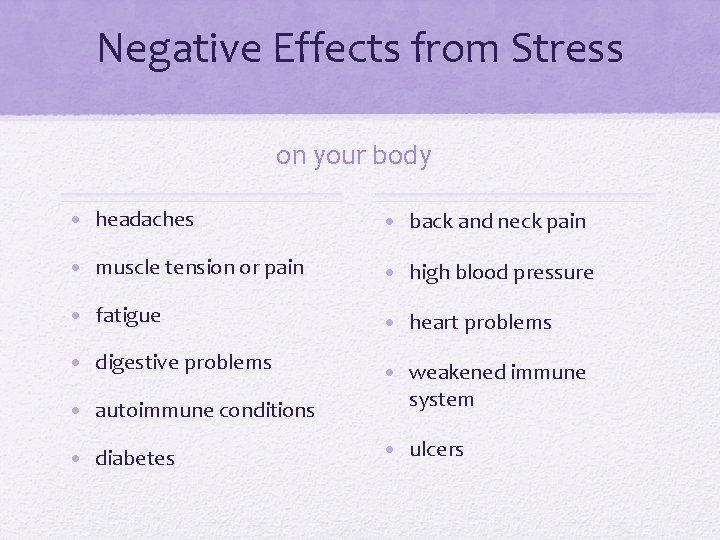 Negative Effects from Stress on your body • headaches • back and neck pain