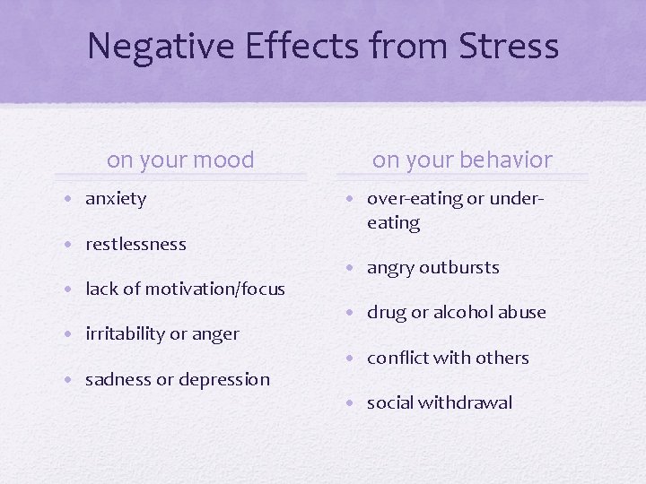 Negative Effects from Stress on your mood • anxiety • restlessness • lack of