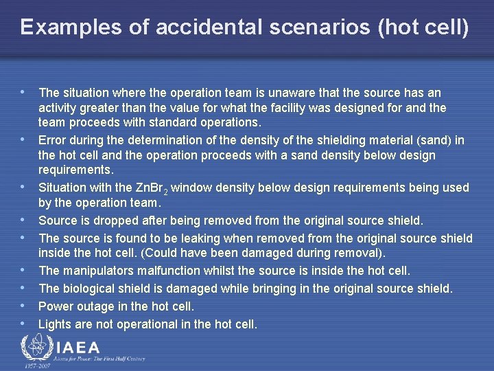 Examples of accidental scenarios (hot cell) • The situation where the operation team is