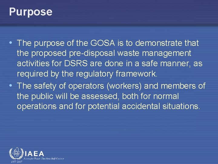 Purpose • The purpose of the GOSA is to demonstrate that the proposed pre-disposal