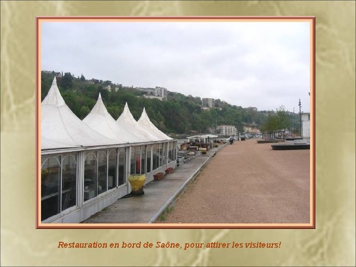 Restauration en bord de Saône, pour attirer les visiteurs! 