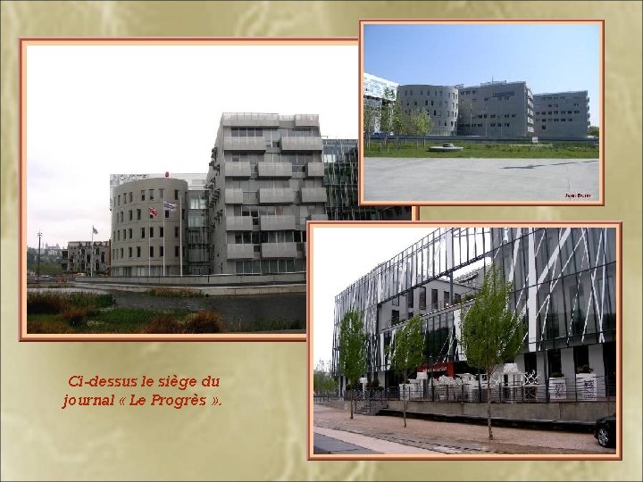 Ci-dessus le siège du journal « Le Progrès » . Ci-dessus le siège du journal « Le Progrès » .