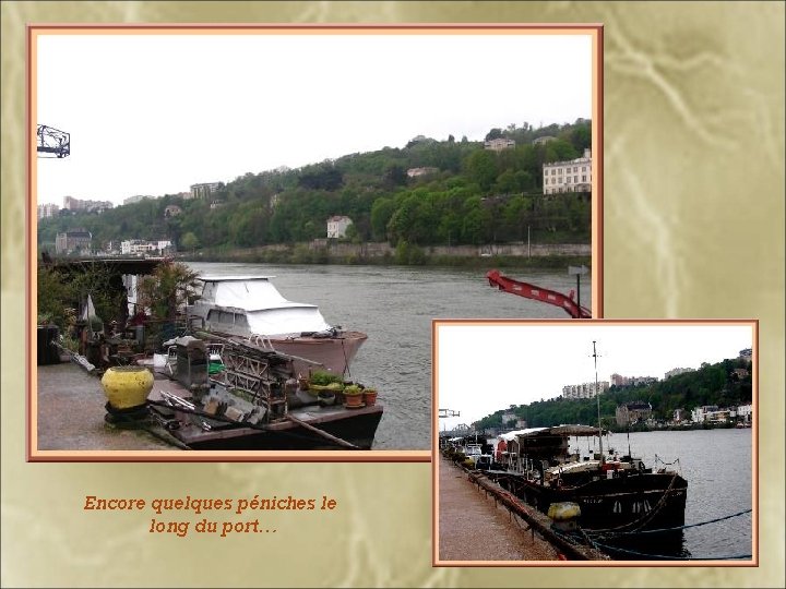 Encore quelques péniches le long du port… Encore quelques péniches le long du port…