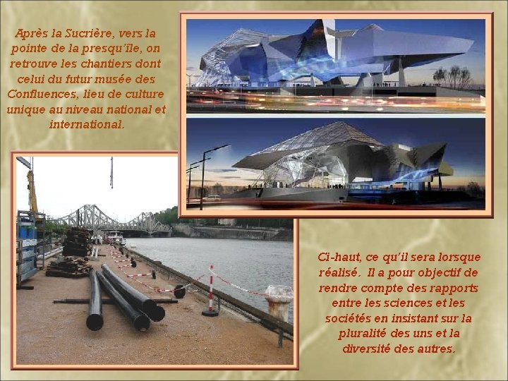 Après la Sucrière, vers la pointe de la presqu’île, on retrouve les chantiers dont Après la Sucrière, vers la pointe de la presqu’île, on retrouve les chantiers dont