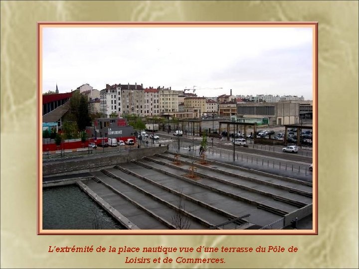 L’extrémité de la place nautique vue d’une terrasse du Pôle de Loisirs et de