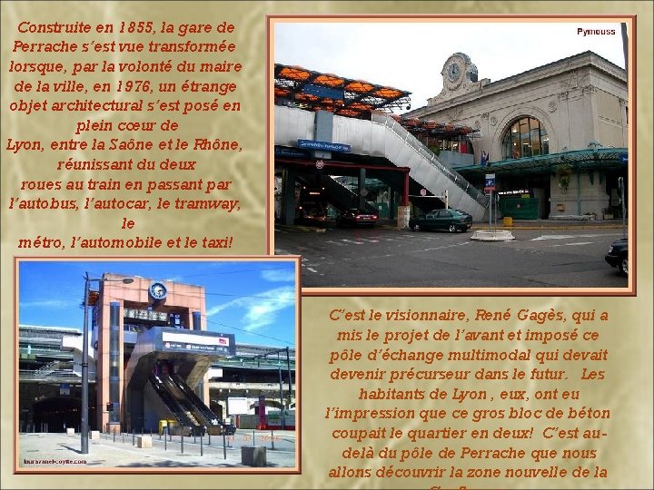 Construite en 1855, la gare de Perrache s’est vue transformée lorsque, par la volonté