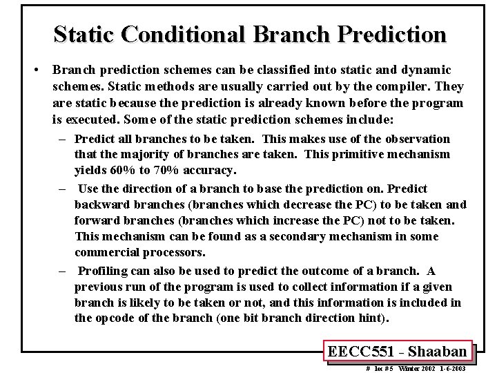 Static Conditional Branch Prediction • Branch prediction schemes can be classified into static and