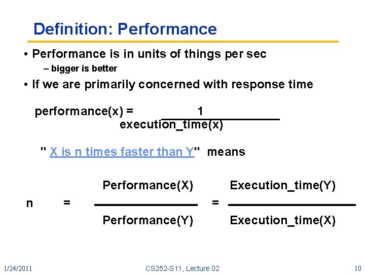 Definition: Performance • Performance is in units of things per sec – bigger is