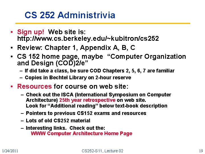 CS 252 Administrivia • Sign up! Web site is: http: //www. cs. berkeley. edu/~kubitron/cs