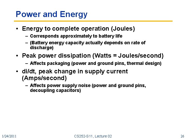Power and Energy • Energy to complete operation (Joules) – Corresponds approximately to battery