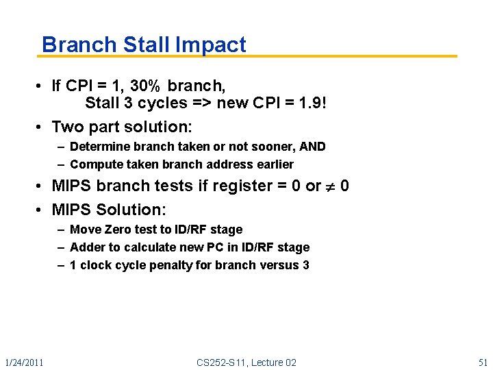 Branch Stall Impact • If CPI = 1, 30% branch, Stall 3 cycles =>