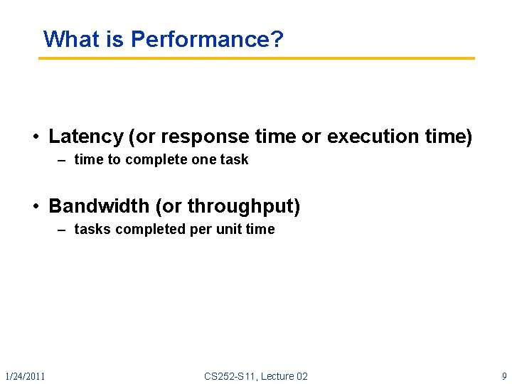 What is Performance? • Latency (or response time or execution time) – time to