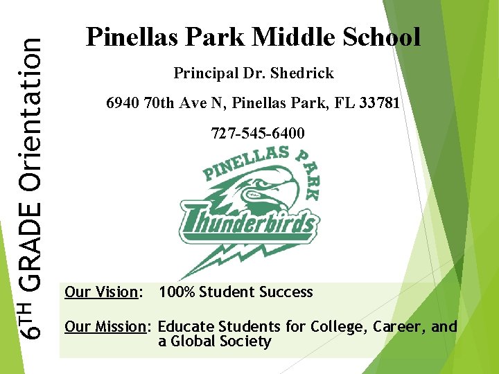 6 TH GRADE Orientation Pinellas Park Middle School Principal Dr. Shedrick 6940 70 th