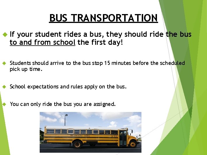 BUS TRANSPORTATION If your student rides a bus, they should ride the bus to