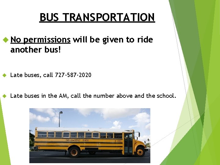 BUS TRANSPORTATION No permissions will be given to ride another bus! Late buses, call