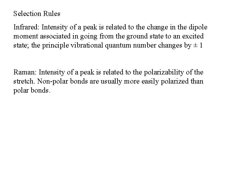 Selection Rules Infrared: Intensity of a peak is related to the change in the Selection Rules Infrared: Intensity of a peak is related to the change in the
