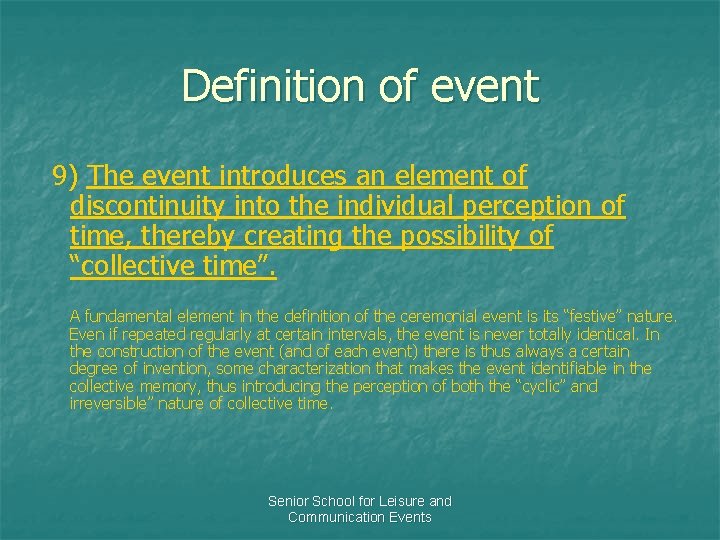 Definition of event 9) The event introduces an element of discontinuity into the individual