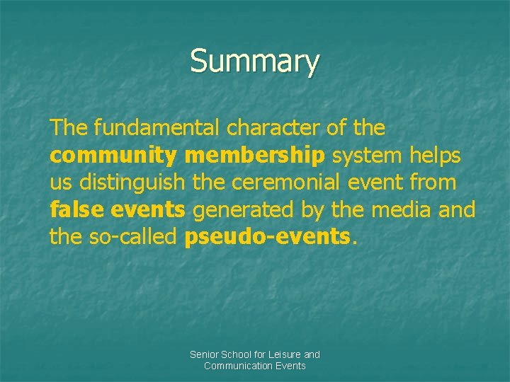 Summary The fundamental character of the community membership system helps us distinguish the ceremonial