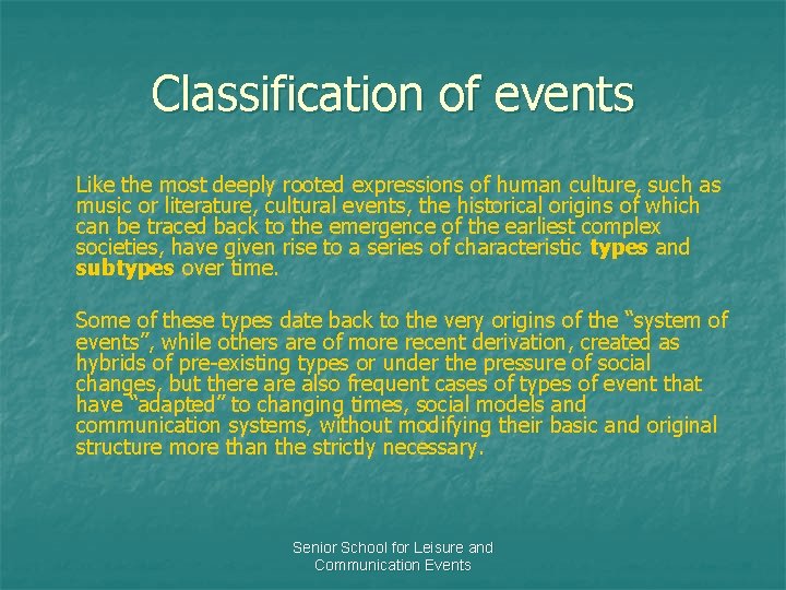 Classification of events Like the most deeply rooted expressions of human culture, such as