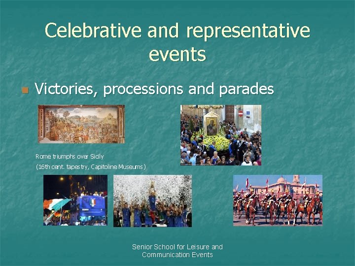 Celebrative and representative events n Victories, processions and parades Rome triumphs over Sicily (16
