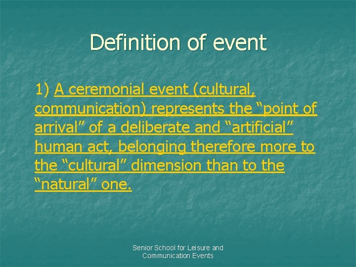 Definition of event 1) A ceremonial event (cultural, communication) represents the “point of arrival”