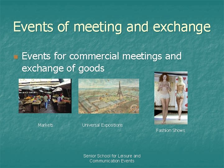 Events of meeting and exchange n Events for commercial meetings and exchange of goods