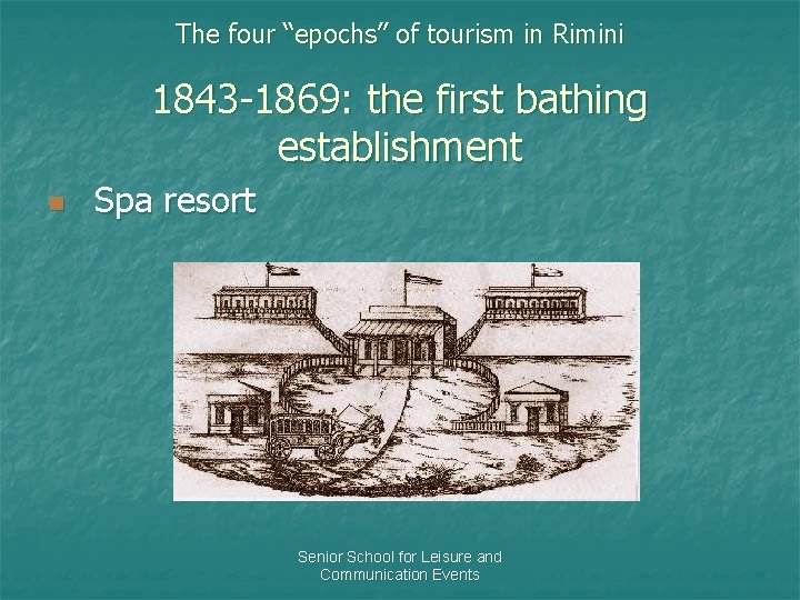 The four “epochs” of tourism in Rimini 1843 -1869: the first bathing establishment n