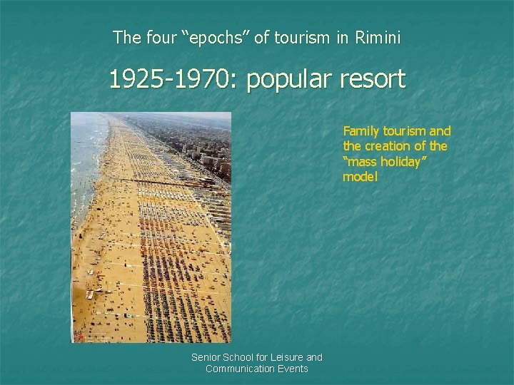 The four “epochs” of tourism in Rimini 1925 -1970: popular resort Family tourism and