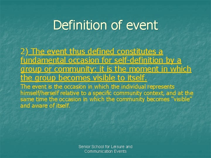 Definition of event 2) The event thus defined constitutes a fundamental occasion for self-definition