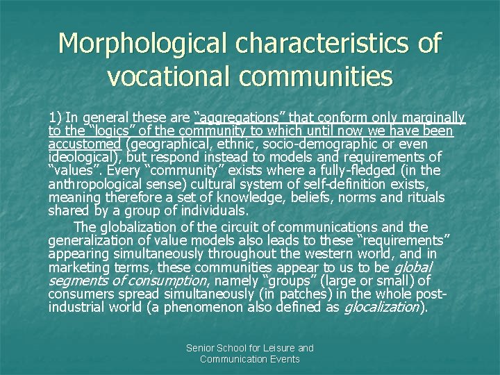 Morphological characteristics of vocational communities 1) In general these are “aggregations” that conform only