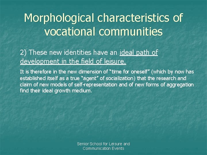 Morphological characteristics of vocational communities 2) These new identities have an ideal path of