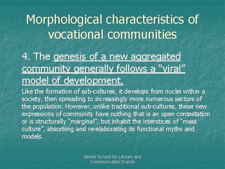 Morphological characteristics of vocational communities 4. The genesis of a new aggregated community generally