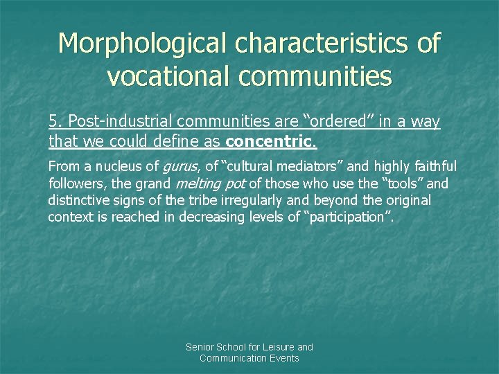 Morphological characteristics of vocational communities 5. Post-industrial communities are “ordered” in a way that