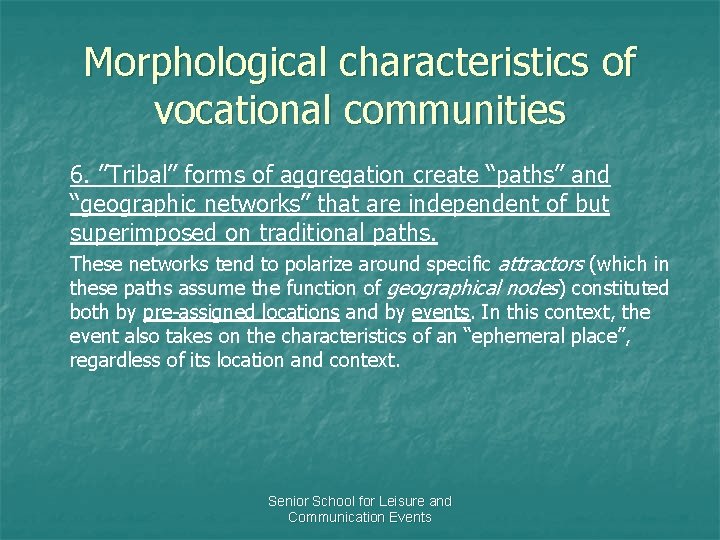 Morphological characteristics of vocational communities 6. ”Tribal” forms of aggregation create “paths” and “geographic