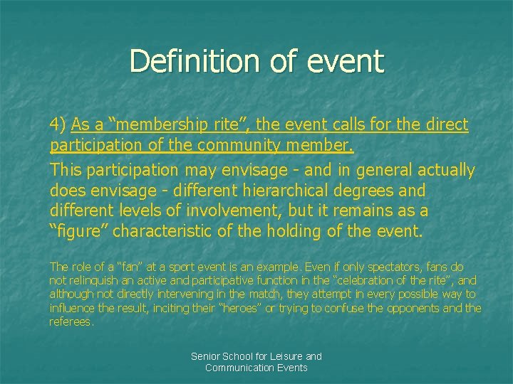 Definition of event 4) As a “membership rite”, the event calls for the direct