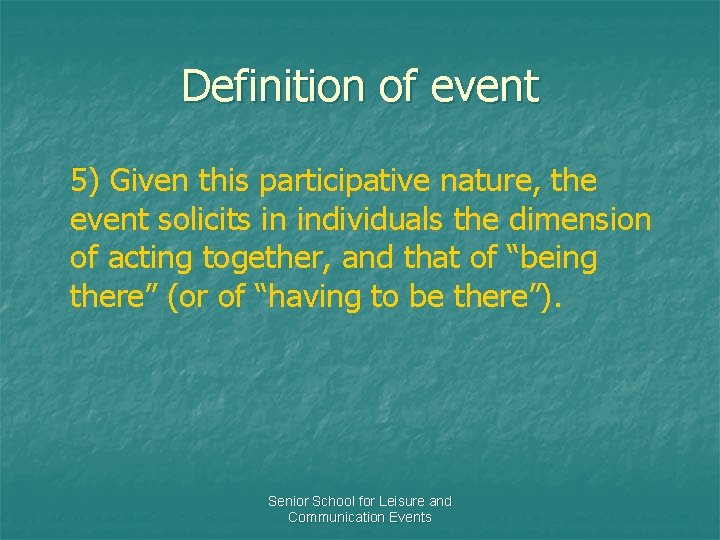 Definition of event 5) Given this participative nature, the event solicits in individuals the
