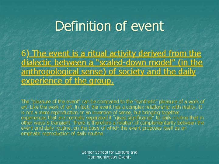 Definition of event 6) The event is a ritual activity derived from the dialectic