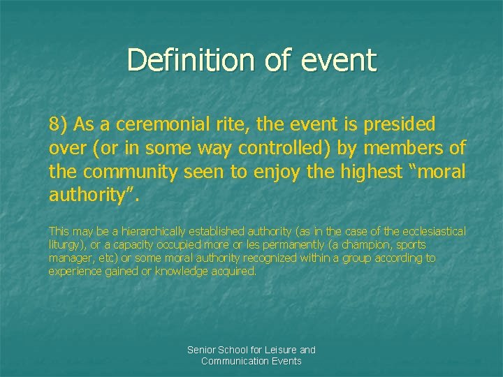 Definition of event 8) As a ceremonial rite, the event is presided over (or
