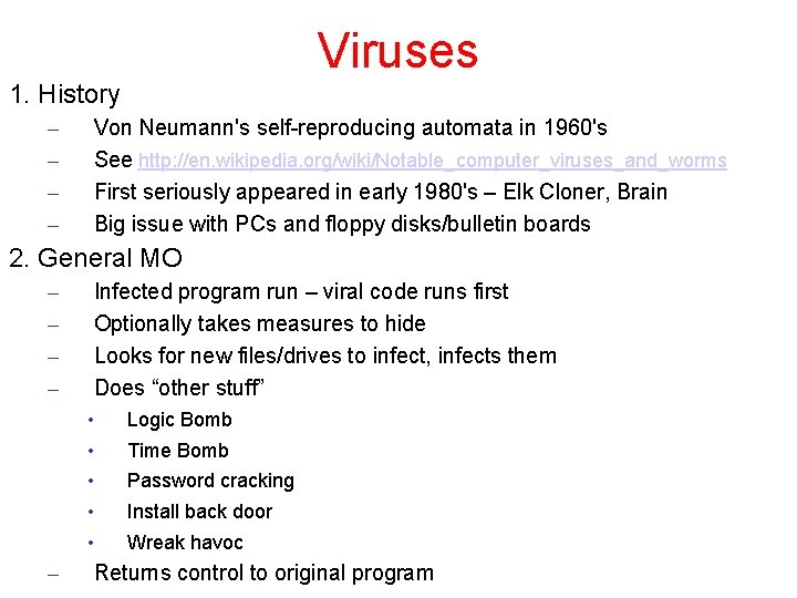 Viruses 1. History – – Von Neumann's self-reproducing automata in 1960's See http: //en.