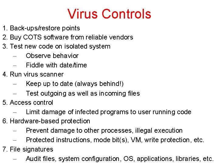 Virus Controls 1. Back-ups/restore points 2. Buy COTS software from reliable vendors 3. Test