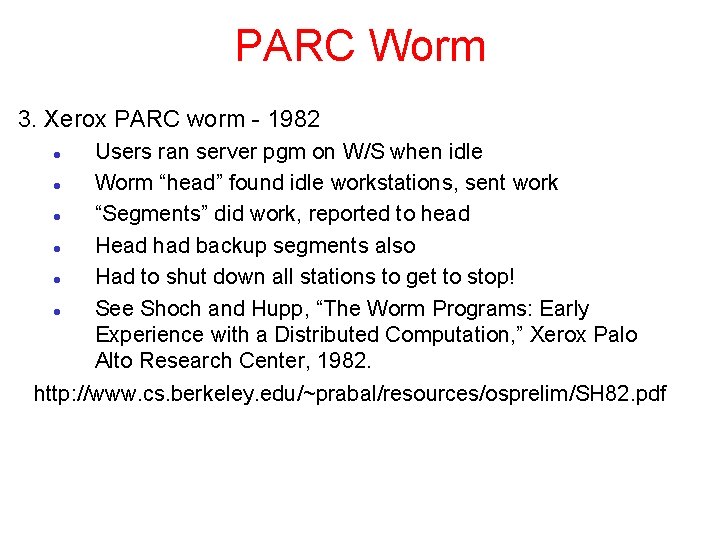 PARC Worm 3. Xerox PARC worm - 1982 Users ran server pgm on W/S