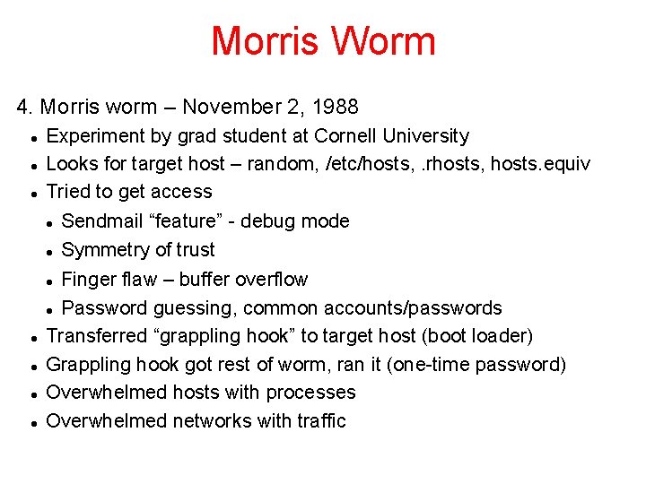 Morris Worm 4. Morris worm – November 2, 1988 Experiment by grad student at