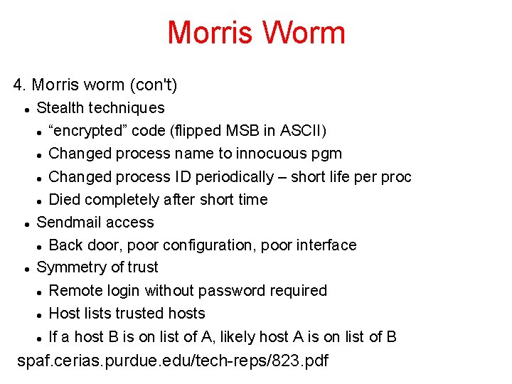 Morris Worm 4. Morris worm (con't) Stealth techniques “encrypted” code (flipped MSB in ASCII)